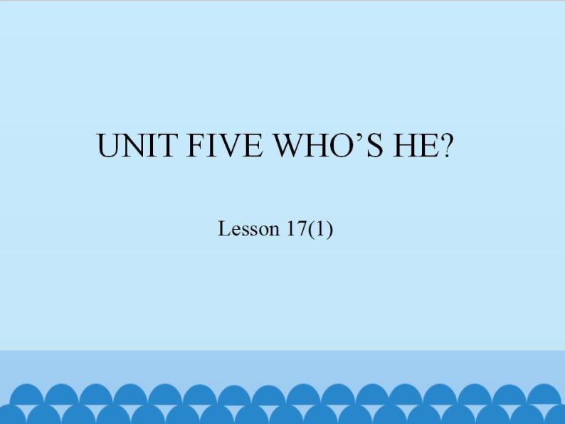 北京版小学一年级英语下册   UNIT FIVE WHO'S HE-Lesson 17   课件01