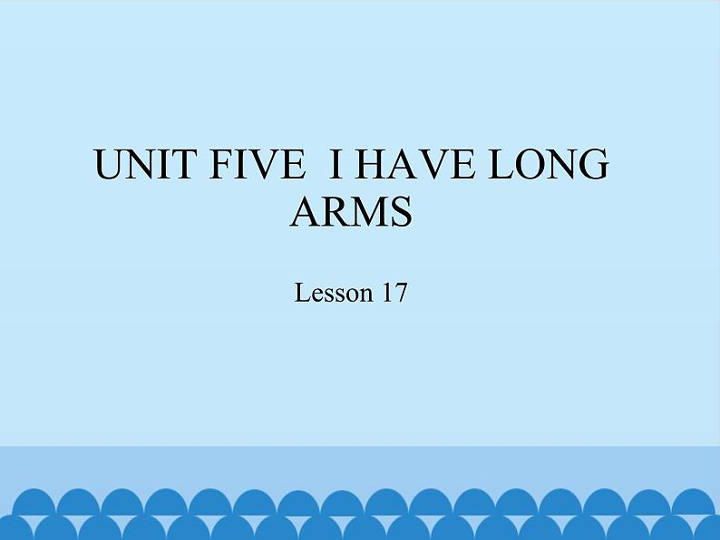 北京版小学二年级英语上册  UNIT FIVE  I HAVE LONG ARMS-Lesson 17   课件01