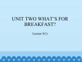 北京版小学二年级英语下册  UNIT TWO WHAT'S FOR BREAKFAST？-Lesson 5   课件