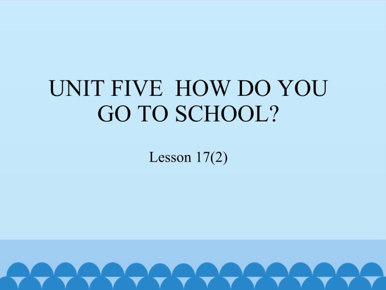 北京版小学二年级英语下册  UNIT FIVE  HOW DO YOU GO TO SCHOOL？-Lesson 17   课件101