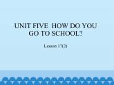 北京版小学二年级英语下册  UNIT FIVE  HOW DO YOU GO TO SCHOOL？-Lesson 17   课件1