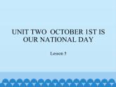 北京版小学三年级英语上册 UNIT TWO  OCTOBER 1ST IS OUR NATIONAL DAY-Lesson 5   课件