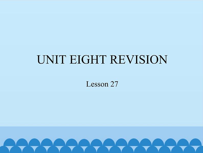 北京版小学三年级英语上册 UNIT EIGHT REVISION-Lesson 27   课件01