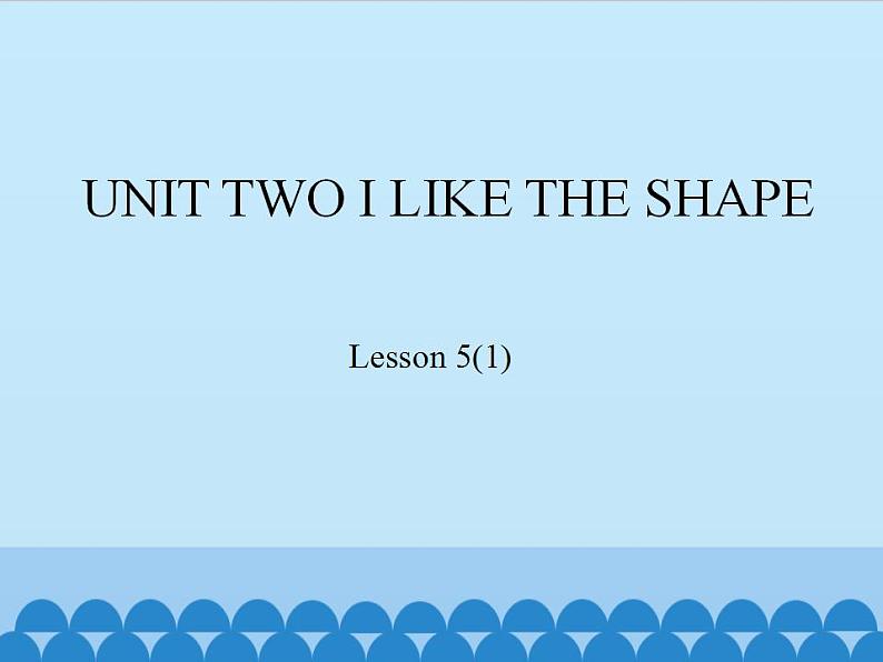 北京版小学三年级英语下册 UNIT TWO  I LIKE SHAPE-Lesson 5   课件01