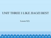 北京版小学三年级英语下册 UNIT THREE I LIKE JIAOZI BEST-Lesson 9   课件1
