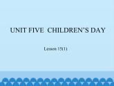北京版小学三年级英语下册 UNIT FIVE  CHILDREN'S DAY-Lesson 15   课件