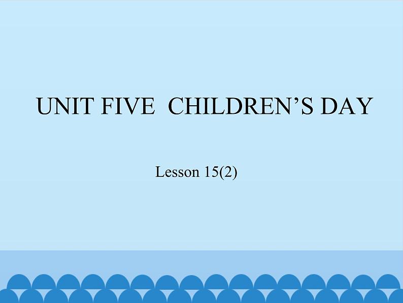 北京版小学三年级英语下册 UNIT FIVE  CHILDREN'S DAY-Lesson 15   课件101