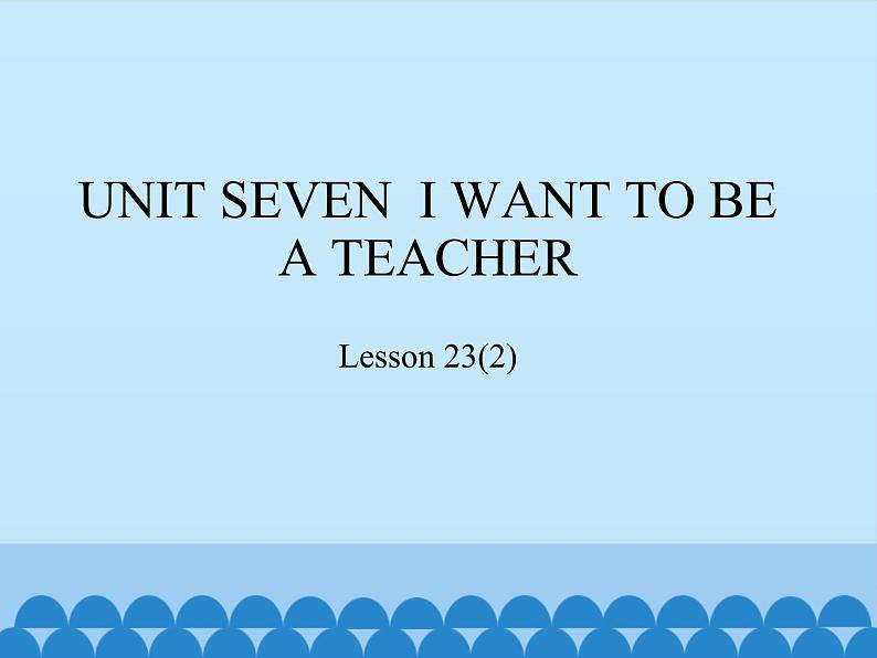 北京版小学三年级英语下册 UNIT SEVEN  I WANT TO BE A TEACHER-Lesson 23   课件101