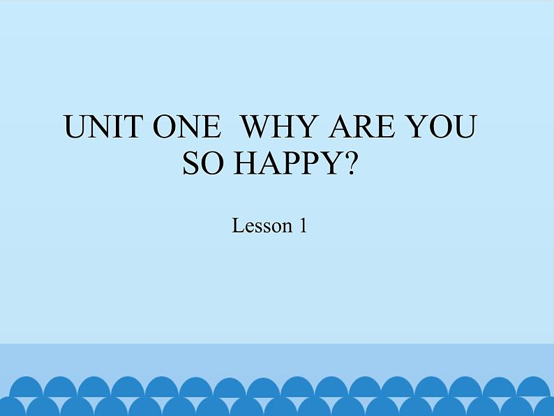 北京版小学四年级英语上册 UNIT ONE  WHY ARE YOU SO HAPPY-Lesson 1   课件01