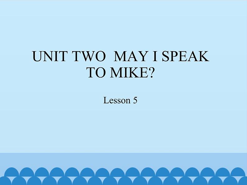 北京版小学四年级英语上册 UNIT TWO  MAY I SPEAK TO MIKE-Lesson 5   课件01