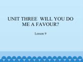 北京版小学四年级英语上册 UNIT THREE  WILL YOU DO ME A FAVOUR-Lesson 9   课件