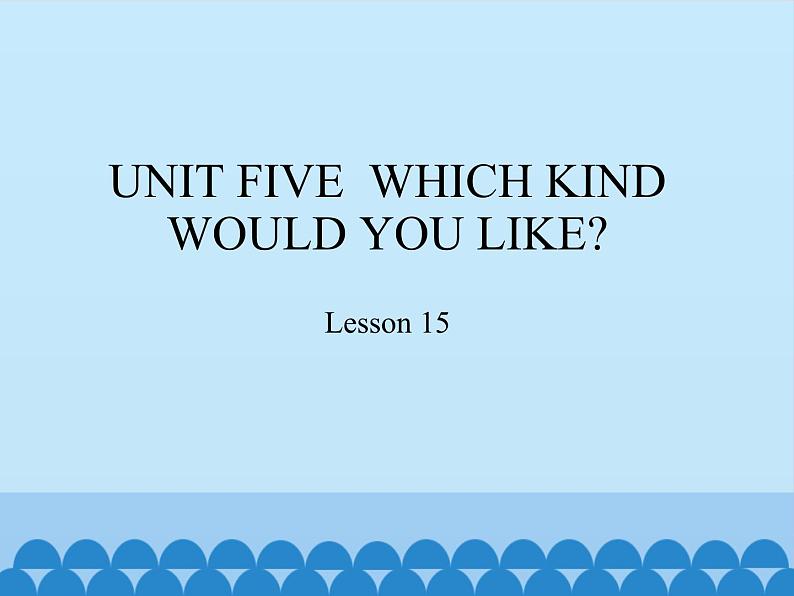 北京版小学四年级英语上册 UNIT FIVE  WHICH KIND WOULD YOU LIKE-Lesson 15   课件01