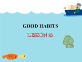 清华大学版小学英语三年级上册 UNIT 4 GOOD HABITS-LESSON 22  课件