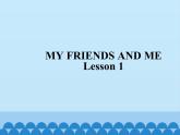 清华大学版小学英语三年级下册  UNIT 1 MY FRIENDS AND ME-LESSON 1   课件