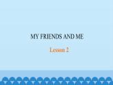 清华大学版小学英语三年级下册  UNIT 1 MY FRIENDS AND ME-LESSON 2   课件