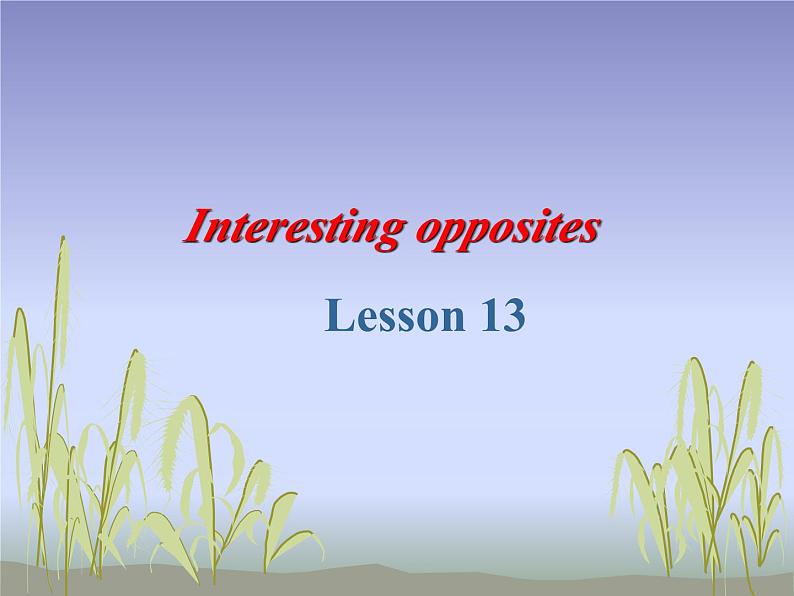 清华大学版小学英语三年级下册  UNIT 2 INTERESTING OPPOSITES-LESSON 13  课件第1页