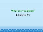 清华大学版小学英语三年级下册  UNIT 4 WHAT ARE YOU DOING LESSON-23  课件
