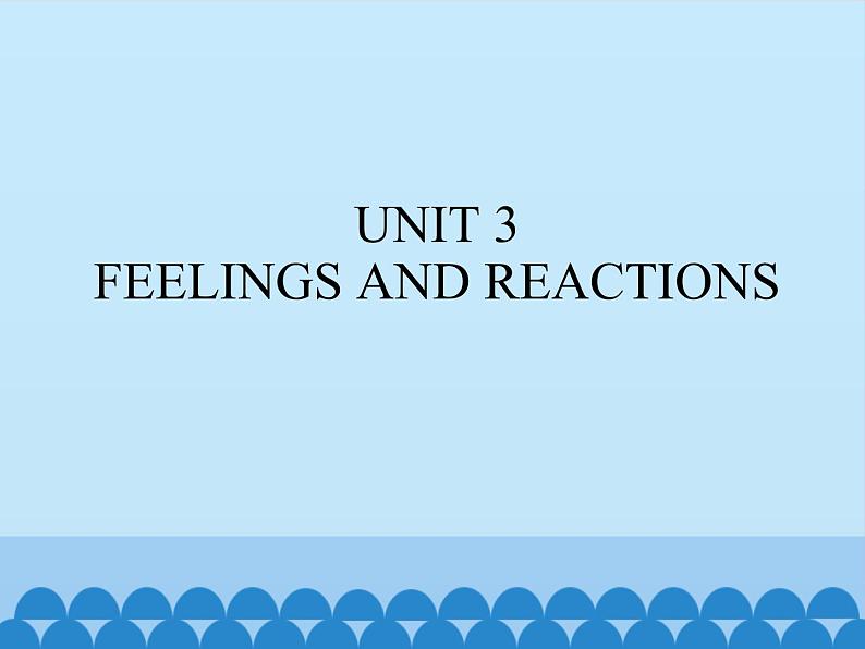 清华大学版小学英语四年级上册 UNIT 3 FEELINGS AND REACTIONS   课件01