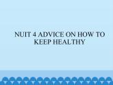 清华大学版小学英语四年级上册 UNIT 4 ADVICE ON HOW TO KEEP HEALTHY   课件