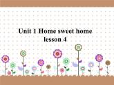 清华大学版小学英语四年级下册  Unit1 Home sweet home Lesson4   课件
