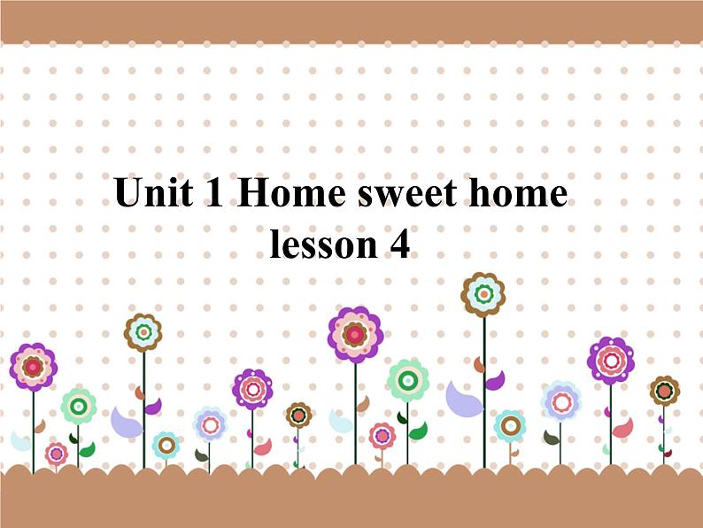 清华大学版小学英语四年级下册  Unit1 Home sweet home Lesson4   课件01