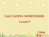 清华大学版小学英语四年级下册  UNIT 2 GOING SOMEWHERE-LESSON 9   课件