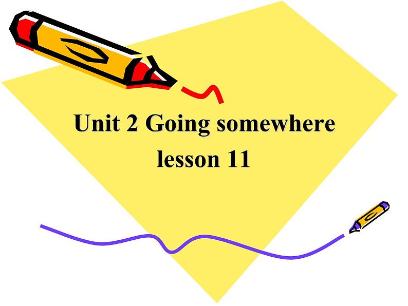 清华大学版小学英语四年级下册  UNIT 2 GOING SOMEWHERE-LESSON 11   课件01