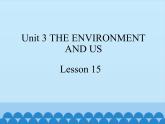 清华大学版小学英语五年级下册 UNIT 3 The Environment and Us  lesson 15   课件