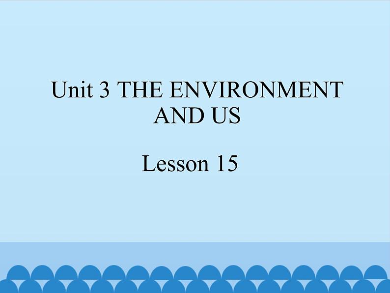 清华大学版小学英语五年级下册 UNIT 3 The Environment and Us  lesson 15   课件01