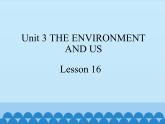清华大学版小学英语五年级下册 UNIT 3 The Environment and Us  lesson 16   课件