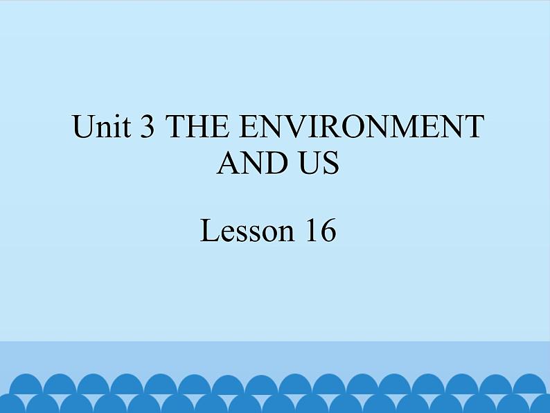 清华大学版小学英语五年级下册 UNIT 3 The Environment and Us  lesson 16   课件01