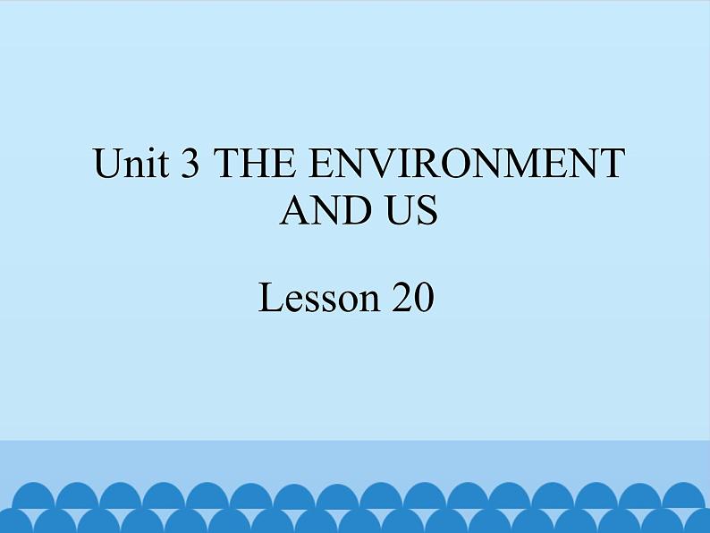 清华大学版小学英语五年级下册 UNIT 3 The Environment and Us  lesson 20   课件第1页