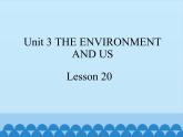 清华大学版小学英语五年级下册 UNIT 3 The Environment and Us  lesson 20   课件