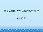清华大学版小学英语五年级下册 UNIT 4  Billy's adventures lesson 24   课件