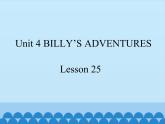 清华大学版小学英语五年级下册 UNIT 4  Billy's adventures lesson 25   课件