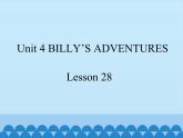 清华大学版小学英语五年级下册 UNIT 4  Billy's adventures lesson 28   课件