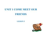 清华大学版小学英语六年级上册 UNIT 1 COME MEET OUR FRIENDS Lesson 5   课件