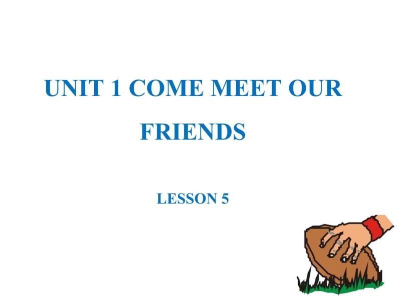 清华大学版小学英语六年级上册 UNIT 1 COME MEET OUR FRIENDS Lesson 5   课件01
