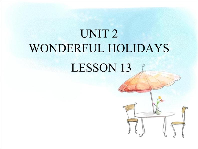 清华大学版小学英语六年级下册 UNIT 2 WONDERFUL HOLIDAYS Lesson 13   课件01