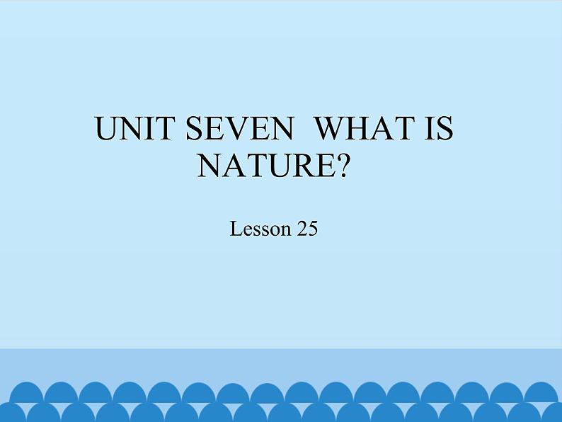 北京版小学四年级英语上册 UNIT SEVEN  WHAT IS NATURE？ Lesson  25   课件01