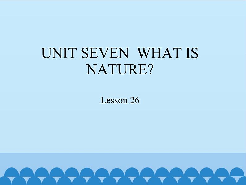 北京版小学四年级英语上册 UNIT SEVEN  WHAT IS NATURE？ Lesson  26   课件01