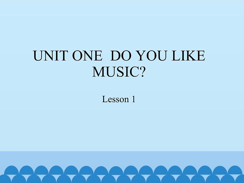 北京版小学四年级英语下册 UNIT ONE  DO YOU LIKE MUSIC  Lesson 1   课件01