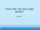 北京版小学四年级英语下册 UNIT ONE  DO YOU LIKE MUSIC  Lesson 3   课件