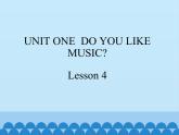 北京版小学四年级英语下册 UNIT ONE  DO YOU LIKE MUSIC  Lesson 4   课件