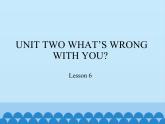 北京版小学四年级英语下册  UNIT 2  WHAT IS WRONG WITH YOU  Lesson 6   课件