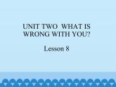 北京版小学四年级英语下册  UNIT 2  WHAT IS WRONG WITH YOU  Lesson 8   课件