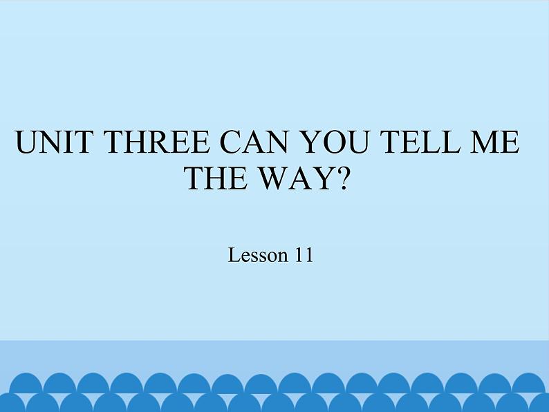 北京版小学四年级英语下册  UNIT THREE  CAN YOU TELL ME THE WAY-Lesson 11   课件01