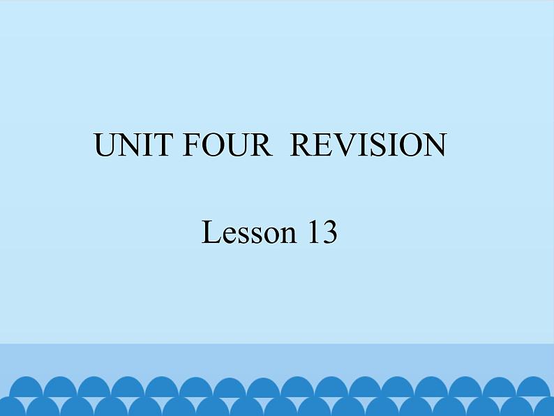 北京版小学四年级英语下册 UNIT FOUR  REVISION Lesson 13   课件01