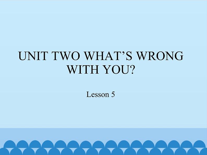 北京版小学四年级英语下册 UNIT TWO  WHAT IS WRONG WITH YOU-Lesson5    课件01