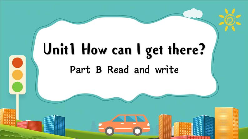 Unit 1 How can i get there Part B 课件（人教PEP六年级上册）01